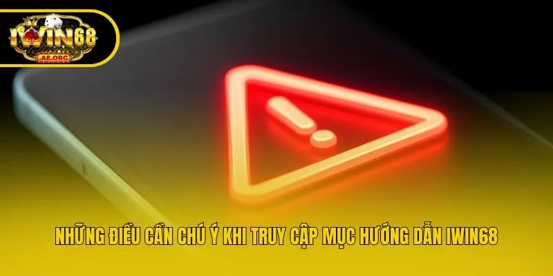 Những điều cần chú ý khi truy cập mục Hướng dẫn IWIN68