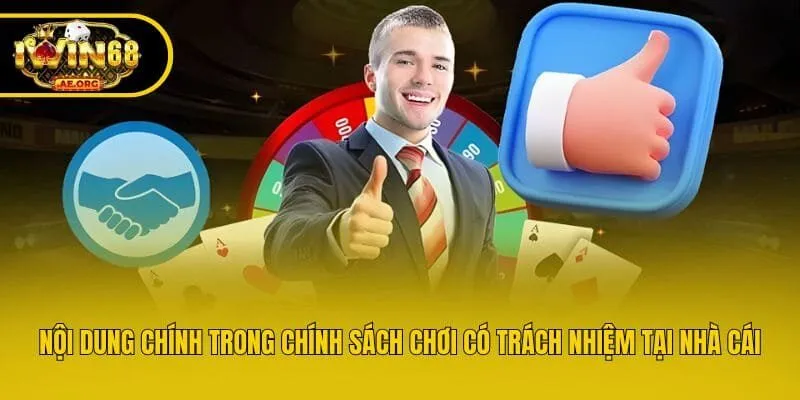 Nội dung chính trong chính sách chơi có trách nhiệm tại nhà cái